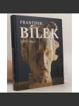 František Bílek 1872-1941 [monografie - sochy, grafika, knižní tvorba, malba, reliéfy ad.] - náhled