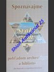 Spoznávajme svätú zem pohladom archeológov a biblistov - majerník ján / scheidová leopoldína - náhled