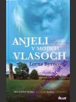Anjeli v mojich vlasoch - byrneová lorna - náhled