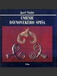 Umenie dávnovekého Spiša - náhled