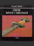 Umenie kované v zbraniach - náhled