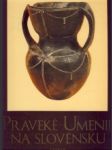 Praveké umenie na Slovensku - náhled