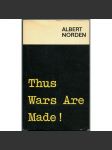 Thus Wars Are Made [války; druhá světová válka; Vietnam; příčiny válek; 20. století] - náhled