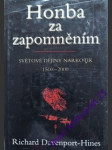 HONBA ZA ZAPOMNĚNÍM - Světové dějiny narkotik 1500-2000 - HINES Davenport- Richard - náhled