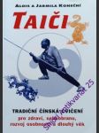 TAIČI - Tradiční čínská cvičení pro zdraví, sebeobranu, rozvoj osobnosti a dlouhý věk - KONEČNÍ Alois a Jarmila - náhled
