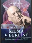 ALEISTER CROWLEY - Šelma v Berlíně: Umění, sex a magie ve výmarském Německu - CHURTON Tobias - náhled