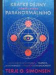KRÁTKÉ DĚJINY ( TÉMĚŘ ) VŠEHO PARANORMÁLNÍHO - Naše skryté schopnosti - Telepatie, jasnovidnost a předvídání budoucnosti - SIMONSEN Terje Gerotti - náhled