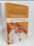 Jorge Mario Bergoglio František Papež chudých: Život, Myšlenka a slova papeže, který změní církev - náhled