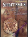 SPIRITISMUS - Zapomenutá významná kapitola Českých dějin - KOZÁK Jaromír - náhled