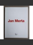 Jan Merta: Galerie - Lukáš Jasanský a Martin Polák uvádějí Jana Mertu / Gallery - Lukáš Jasanský and Martin Polák present Jan Merta [současné české umění, katalog] - náhled