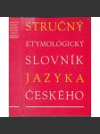 Stručný etymologický slovník jazyka českého [etymologie, původ slov, slovní zásoba - jazykověda] - náhled