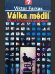 VÁLKA MÉDIÍ - Mýtus informační společnosti - FARKAS Viktor - náhled