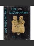 Lidé Mezopotámie [civilizace starověku - Sumer, Babylón, klínové písmo] Cestami dávné civilizace a kultury při Eufratu a Tigridu - náhled