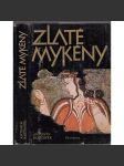 Zlaté Mykény [starověké Řecko, mykénská civilizace, život a dějiny: paláce panovníků, správa, obchod, mořeplavba, náboženství, každodennost, zemědělství, řemesla, společnost, písmo, pohřbívání ad.] - náhled