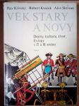 Věk starý a nový : Dějiny, kultura, život Evropy v 17. a 18. století - náhled