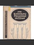 Pochodně zažžená [Jan Blahoslav- výbor z díla - Esejisty - Teoretik zpěvu a skladatelství - Duchovní básník - Historik - Gramatik - Theolog - Polemik] - náhled