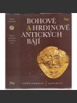 Bohové a hrdinové antických bájí [antická mytologie řecká a římská, řecké a římské báje, mýty starověku, antické, antika, řecký a římský starověk] - náhled