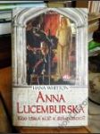Anna Lucemburská — Kdo získá klíč k jejímu srdci? - náhled