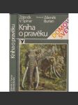 Kniha o pravěku [ilustroval Zdeněk Burian, pravěk, pravěká zvířata, mamuti atd.] - náhled