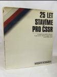 25 let stavíme pro ČSSR: Výrobně hospodářská jednotka, Vodní stavby oborový podnik Praha, Nositel Řádu práce - náhled