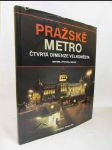Pražské metro: Čtvrtá dimenze velkoměsta - Historie, Výstavba, Provoz - náhled