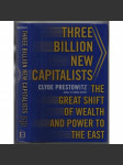 Three Billion New Capitalists. The Great Shift of Wealth and Power to the East [ekonomika] - náhled