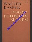 Dogma pod božím slovem - kasper walter - náhled