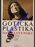 Gotická plastika na slovensku - homolka jaromír - náhled