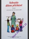 Nebraňte dětem přicházet iii. - zehnalová jana - náhled