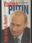 Vladimir Putin. Kam kráčaš, Rusko ? - náhled