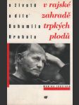 V rajské zahradě trpkých plodů, O životě a díle Bohumila Hrabala - náhled