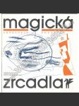 Magická zrcadla: antologie poetismu [poetismus - Nezval, Halas, Seifert, Holan, Teige, Fučík, E. F. Burian - básně verše poezie] - náhled