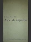 Ascende superius - SOUKUP Emilian O.P. - náhled
