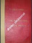 Tak šli životem / záhady života - chalupský václav - náhled