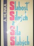 Slabost silných a síla slabých - hlinka anton - náhled