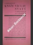 Kníže václav svatý v dějinách a v legendě - bartoš františek michálek - náhled