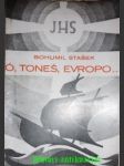 Ó, toneš, evropo ... - stašek bohumil - náhled