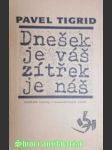 Dnešek je váš zítřek je náš - tigrid pavel - náhled