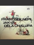 Jak se dělá chalupa nepil františek - náhled