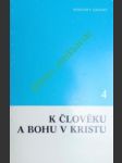 K člověku a bohu v kristu iv - granat wincenty - náhled