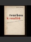 Tvorbou k realitě (obálka Zdeněk Rossmann a typografická úprava) (Studie k problematice současné české literatury) - náhled