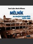 Mělník na starých fotografiích 1970-1989 lojka karel, klihavec martin - náhled