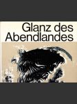 Glanz des Abendlandes: Ein europäisches Kulturmosaik mit Kunstwerken, Gestalten und Ereignissen aus vier Jahrtausenden - náhled