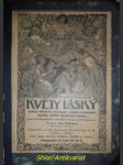 KVĚTY LÁSKY - Lidový měsíčník věnovaný zájmům křesťanské charity zvláště opuštěným dětem - Ročník XVIII - náhled